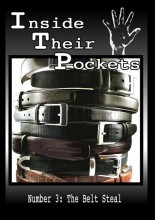 Inside Their Pockets Number Three: The Belt Steal!
