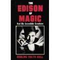 The Edison of Magic and His Incredible Creations by Burling Hull