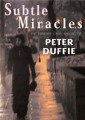 Subtle Miracles by Peter Duffie