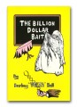 The Billion Dollar Bait by Burling Hull