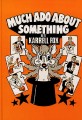 Much Ado About Something by Karrell Fox