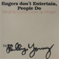 Fingers Don't Entertain, People Do by Phillip Young and Beam