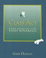 Class Act Book by Tony Binarelli