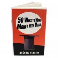 50 Ways To Make Money With Magic by Andrew Mayne - Book